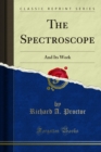 The Spectroscope : And Its Work - eBook