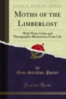 Moths of the Limberlost : With Water Color and Photographic Illustrations From Life - eBook