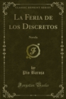 La Feria de los Discretos : Novela - eBook
