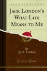 Jack London's What Life Means to Me - eBook