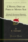 L'Hotel-Dieu de Paris au Moyen Age : Histoire Et Documents; Historie de l'Hotel-Dieu Documents (1316-1552) - eBook
