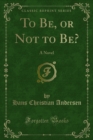 To Be, or Not to Be? : A Novel - eBook