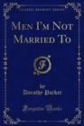 Men I'm Not Married To - eBook