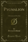 Pygmalion : A Romance in Five Acts - eBook