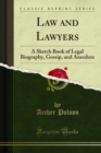 Law and Lawyers : A Sketch Book of Legal Biography, Gossip, and Anecdote - eBook