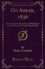 Go Ahead, 1836 : Davy Crockett's Almanack, of Wild Sports in the West, and Life in the Backwoods - eBook