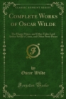Complete Works of Oscar Wilde : The Happy Prince, and Other Tales; Lord Arthur Saville's Crime, and Other Prose Pieces - eBook
