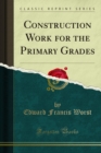Construction Work for the Primary Grades - eBook