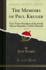 The Memoirs of Paul Kruger : Four Times President of the South African Republic - eBook