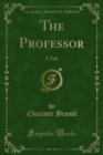 The Professor : A Tale - eBook