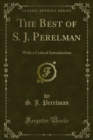 The Best of S. J. Perelman : With a Critical Introduction - eBook