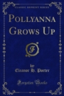 Pollyanna Grows Up - eBook