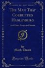 The Man That Corrupted Hadleyburg : And Other Essays and Stories - eBook