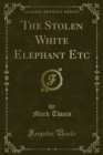 The Stolen White Elephant Etc - eBook