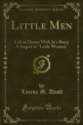 Little Men : Life at House With Jo's Boys; A Sequel to "Little Women" - eBook