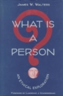 What Is a Person? : AN ETHICAL EXPLORATION - Book