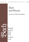 Bach Perspectives, Volume 14 : Bach and Mozart: Connections, Patterns, and Pathways - Book