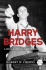 Harry Bridges : Labor Radical, Labor Legend - Book