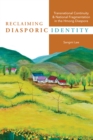 Reclaiming Diasporic Identity : Transnational Continuity and National Fragmentation in the Hmong Diaspora - Book