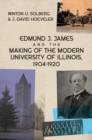 Edmund J. James and the Making of the Modern University of Illinois, 1904-1920 - Book