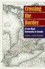 Crossing the Border : A Free Black Community in Canada - eBook