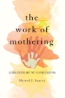 The Work of Mothering : Globalization and the Filipino Diaspora - eBook