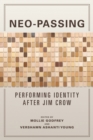 Neo-Passing : Performing Identity after Jim Crow - eBook