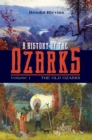 A History of the Ozarks, Volume 1 : The Old Ozarks - eBook