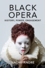 Black Opera : History, Power, Engagement - eBook