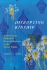 Disrupting Kinship : Transnational Politics of Korean Adoption in the United States - eBook