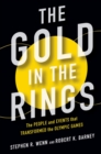 The Gold in the Rings : The People and Events That Transformed the Olympic Games - eBook