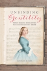 Unbinding Gentility : Women Making Music in the Nineteenth-Century South - eBook