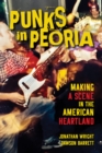 Punks in Peoria : Making a Scene in the American Heartland - eBook