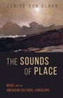 The Sounds of Place : Music and the American Cultural Landscape - eBook