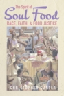 The Spirit of Soul Food : Race, Faith, and Food Justice - eBook