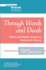 Through Words and Deeds : Polish and Polish American Women in History - eBook