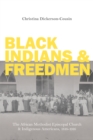 Black Indians and Freedmen : The African Methodist Episcopal Church and Indigenous Americans, 1816-1916 - eBook
