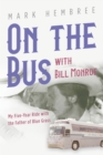 On the Bus with Bill Monroe : My Five-Year Ride with the Father of Blue Grass - eBook
