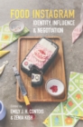 Food Instagram : Identity, Influence, and Negotiation - eBook