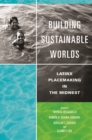 Building Sustainable Worlds : Latinx Placemaking in the Midwest - eBook