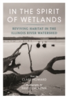 In the Spirit of Wetlands : Reviving Habitat in the Illinois River Watershed - eBook
