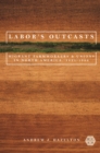 Labor's Outcasts : Migrant Farmworkers and Unions in North America, 1934-1966 - eBook