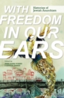 With Freedom in Our Ears : Histories of Jewish Anarchism - eBook