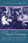 The Female Economy : The Millinery and Dressmaking Trades, 1860-1930 - eBook