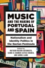 Music and the Making of Portugal and Spain : Nationalism and Identity Politics in the Iberian Peninsula - eBook