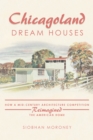 Chicagoland Dream Houses : How a Mid-Century Architecture Competition Reimagined the American Home - eBook