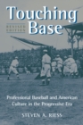 Touching Base : Professional Baseball and American Culture in the Progressive Era - eBook