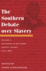 The Southern Debate over Slavery : Volume 2: Petitions to Southern County Courts, 1775-1867 - eBook