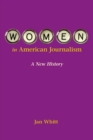 Women in American Journalism : A New History - eBook
