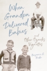 When Grandpa Delivered Babies and Other Ozarks Vignettes - eBook